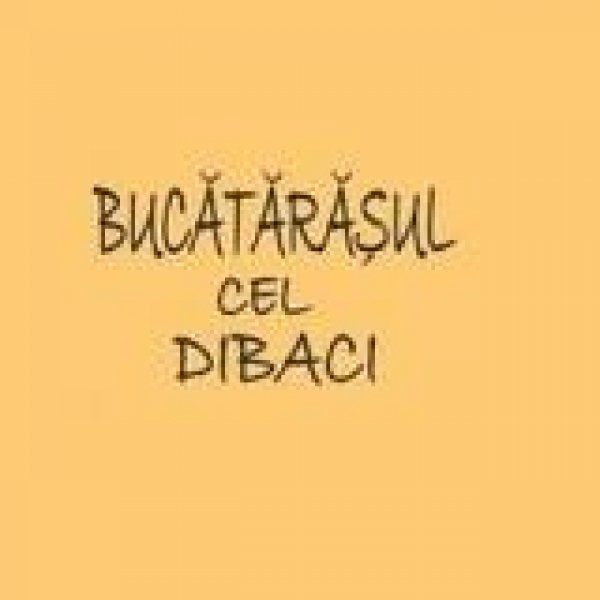 Bucatarasul cel Dibaci